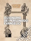 Dizionario dei personaggi evangelici. E-book. Formato EPUB ebook