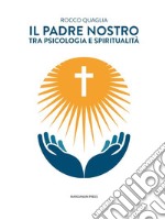 Il Padre NostroTra psicologia e spiritualità. E-book. Formato EPUB