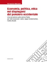 Economia, politica, etica nel dispiegarsi del pensiero occidentaleUna narrazione sulla storia d’Italia per fatti essenziali: radici, tappe fondamentali, realtà attuale. E-book. Formato Mobipocket ebook