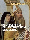 Alla scoperta delle confessioni di Agostino. E-book. Formato Mobipocket ebook