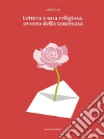 Lettera a una religiosa, ovvero della tenerezza. E-book. Formato Mobipocket ebook