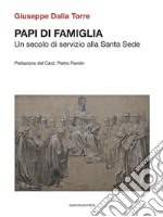 Papi di famigliaUn secolo di servizio alla Santa Sede. E-book. Formato Mobipocket