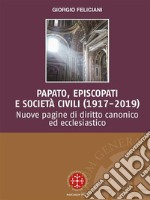 Papato, episcopati e società civili (1917-2019)Nuove pagine di diritto canonico ed ecclesiastico. E-book. Formato EPUB ebook