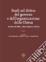 Studi sul diritto del governo e dell’organizzazione della Chiesain onore di Mons. Juan Ignacio Arrieta. E-book. Formato EPUB ebook