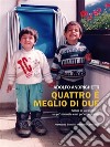 Quattro è meglio di dueStoria di un’adozione un po’ normale e un po’ eccezionale. E-book. Formato EPUB ebook di Adolfo Andrighetti