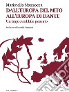 Dall&apos;Europa del mito, all&apos;Europa di DanteUn imprevedibile passato. E-book. Formato EPUB ebook