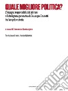 Quale migliore politica?L’impegno responsabile dei cristiani e l’intelligenza generativa di Giuseppe Dossetti tra Vangelo e storia. E-book. Formato EPUB ebook di Domenico Santangelo