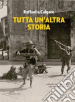 Tutta un’altra storiaLa Grande Guerra raccontata dalle donne e dai bambini. E-book. Formato EPUB ebook