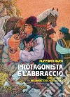 Protagonista è l’abbraccioTemi teologici nel magistero di Francesco. E-book. Formato EPUB ebook di Massimo Naro