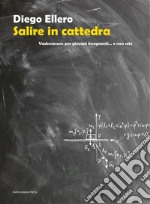 Salire in cattedraVademecum per giovani insegnanti… e non solo. E-book. Formato EPUB ebook