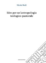 Idee per un’antropologia teologico-pastorale. E-book. Formato EPUB ebook