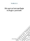 Idee per un’antropologia teologico-pastorale. E-book. Formato EPUB ebook di Nicola Reali