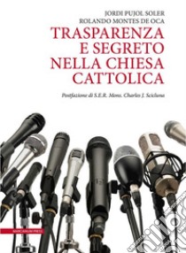 Trasparenza e segreto nella Chiesa cattolica. E-book. Formato EPUB ebook di Jordi Pujol Soler