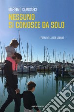 Nessuno si conosce da soloI passi della vita comune. E-book. Formato EPUB