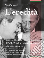 L'ereditàGiovanni Falcone e Paolo Borsellino 1992-2012: le loro idee camminano sulle nostre gambe . E-book. Formato EPUB ebook