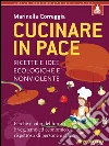 Cucinare in pace: Ricette e idee ecologiche e nonviolente. E-book. Formato EPUB ebook di Marinella Correggia