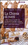 La Chiesa di tutti: L’altra Chiesa: esperienze ecclesiali di frontiera, gruppi di base, movimenti e comunità, preti e laici “non allineati” . E-book. Formato EPUB ebook di Luca Kocci