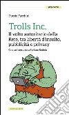 Trolls Inc.:  Il volto autoritario della Rete, tra libertà d’insulto, pubblicità e privacy . E-book. Formato EPUB ebook