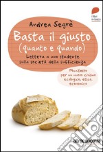 Basta il giusto: Lettera a uno studente sulla società della sufficienza. E-book. Formato EPUB ebook