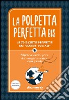 La polpetta perfetta bis: Le 70 ricette perfette dei “cuochi sociali”. Polpette di carne e pesce, di formaggio e verdure, vegan friendly. E-book. Formato EPUB ebook