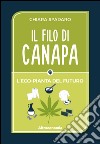 Il filo di canapa: L'eco-pianta del futuro. E-book. Formato EPUB ebook