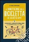 La manutenzione della bicicletta e il ciclista di città: Manuale illustrato della bici e dei diritti del ciclista. E-book. Formato EPUB ebook