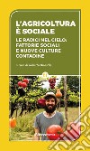 L’agricoltura è sociale: Le radici nel cielo: fattorie sociali e nuove culture contadine. E-book. Formato EPUB ebook