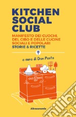 Kitchen Social Club: Manifesto dei cuochi, del cibo e delle cucine sociali e popolari. Storie & ricette. E-book. Formato EPUB ebook