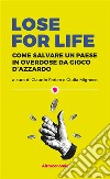Lose for life: Come salvare un paese in overdose da gioco d’azzardo. E-book. Formato EPUB ebook