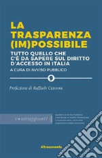 La trasparenza (im)possibiletutto quello che  c’è da sapere sul diritto d’accesso in Italia. E-book. Formato EPUB