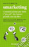 Smarketing. Nuova EdizioneComunicazione per tutti i 'piccoli' che hanno grandi cose da dire. E-book. Formato EPUB ebook di Marco Geronimi Stoll