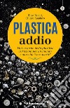 Plastica addio Fare a meno della plastica: istruzioni per un mondo e una vita 'zero waste' . E-book. Formato EPUB ebook di Chiara Spadaro