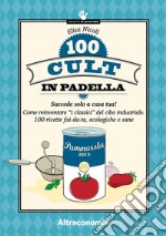 100 cult in padellaCome reinventare “i classici” del cibo industriale. 100 ricette fai-da-te, ecologiche e sane. E-book. Formato EPUB