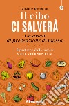 Il cibo ci salveràUn’arma di prevenzione di massa. E-book. Formato EPUB ebook