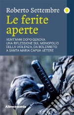 Le ferite aperteVent’anni dopo Genova, una riflessione sul monopolio della violenza, da Bolzaneto a Santa Maria Capua Vetere. E-book. Formato EPUB ebook