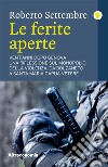 Le ferite aperteVent’anni dopo Genova, una riflessione sul monopolio della violenza, da Bolzaneto a Santa Maria Capua Vetere. E-book. Formato EPUB ebook di Roberto Settembre