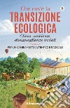 Che cos’è la transizione ecologicaClima, ambiente, disuguaglianze sociali. Per un cambiamento autentico e radicale. E-book. Formato EPUB ebook di Massimo Acanfora