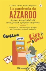 La pandemia da azzardoIl gioco ai tempi del Covid: rischi, pericoli e proposte di riforma. E-book. Formato EPUB ebook