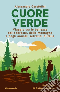 Cuore verdeViaggio tra le bellezze delle foreste, delle montagne e degli animali selvatici d’Italia. E-book. Formato EPUB ebook