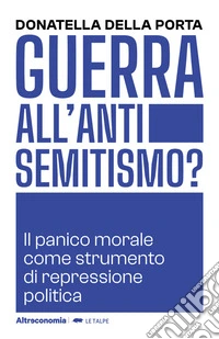 Guerra all'antisemitismo?Il panico morale come strumento di repressione politica. E-book. Formato EPUB ebook