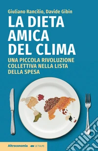La dieta amica del climaUna piccola rivoluzione collettiva nella lista della spesa. E-book. Formato EPUB ebook