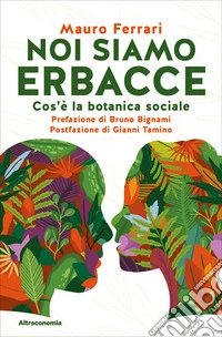 Noi siamo erbacceCos’è la botanica sociale. E-book. Formato EPUB ebook
