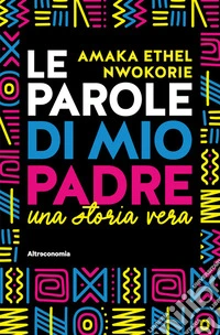 Le parole di mio padreUna storia vera. E-book. Formato EPUB ebook
