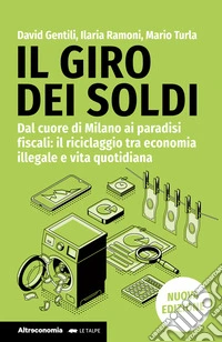 Il giro dei soldiDal cuore di Milano ai paradisi fiscali: il riciclaggio tra economia illegale e vita quotidiana. E-book. Formato EPUB ebook