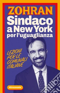 ZohranSindaco a New York per l'uguaglianza. Lezioni per le comunali italiane. E-book. Formato EPUB ebook
