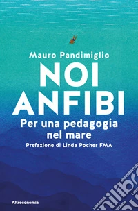 Noi anfibi. E-book. Formato EPUB ebook
