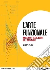 L' arte funzionale. Infografica e visualizzazione delle informazioni. E-book. Formato PDF ebook di Alberto Cairo