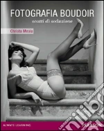 Fotografia boudoir. Scatti di seduzione. E-book. Formato PDF