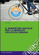 Il marketing sociale per la mobilità ciclistica urbana. E-book. Formato EPUB