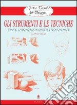 Arte e Tecnica del Disegno - 1 - Gli strumenti e le tecniche: Grafite, carboncino, inchiostri e tecniche miste. E-book. Formato EPUB ebook